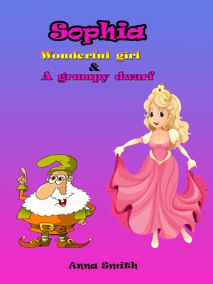 cover image of Sophia ;Wonderful girl & a Grumpy Dwarf
